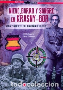 Militaria: NIEVE, BARRO Y SANGRE EN KRASNY-BOR. VIDA Y MUERTE DEL CAPIT&Aacute;N HUIDOBRO. DIVISI&Oacute;N AZUL