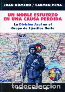 Militaria: UN NOBLE ESFUERZO EN UNA CAUSA PERDIDA. LA DIVISI&Oacute;N AZUL EN EL GRUPO DE EJ&Eacute;RCITOS NORTE.