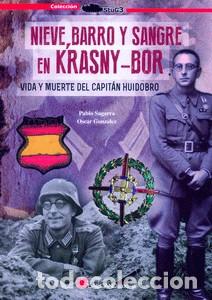 Militaria: NIEVE, BARRO Y SANGRE EN KRASNY-BOR. VIDA Y MUERTE DEL CAPIT&Aacute;N HUIDOBRO. DIVISI&Oacute;N AZUL