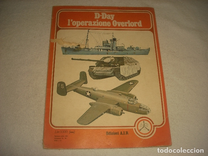 Militaria: STORIA DELLE ARMI DA GUERRA 10. D DAY , L OPERAZIONE OVERLORD . EDIZIONI A.I.D.1975. EN ITALIANO.