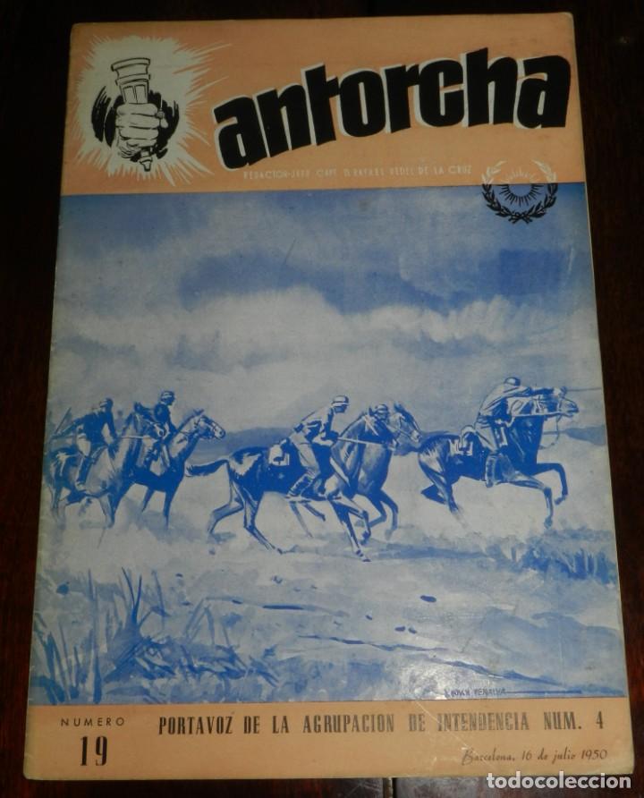 Militaria: ANTORCHA. Portavoz de la Agrupaci&oacute;n de Intendencia N&ordm; 4 Barcelona 16 DE JULIO 1 950, N&ordm; 19, TIENE 18