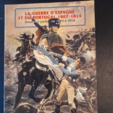 Militaria: LA GUERRA D'ESPAGNE ET DU PORTUGAL 1807-1814,SEGUNDA PARTE. Lote 247150960