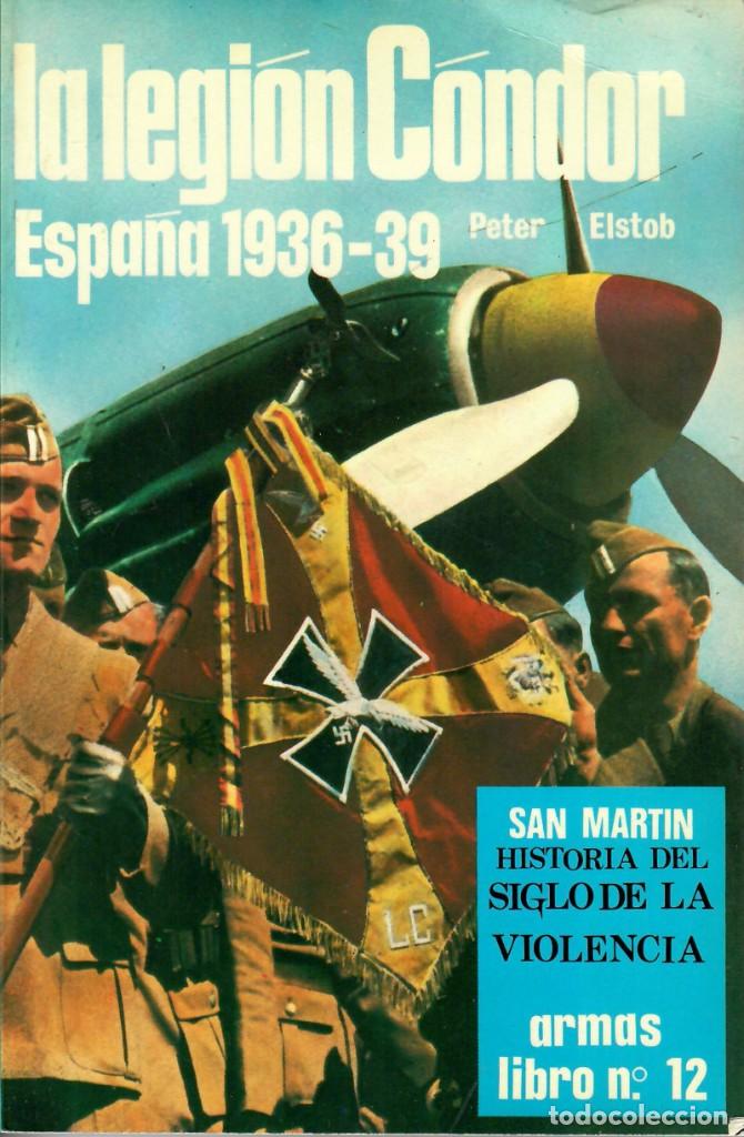 Militaria: LA LEGION CONDOR - ESPA&Ntilde;A 1936 - 1939 - PETER ELSTOB - SAN MARTIN ARMAS N&Uacute;M. 12