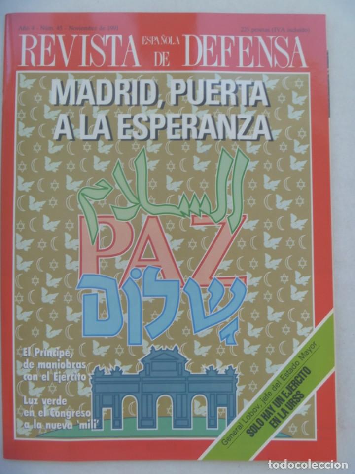 Military Antiques: REVISTA ESPA&Ntilde;OLA DE DEFENSA , N&ordm; 45, NOVIEMBRE 1991: MADRID PUERTA A LA ESPERANZA, NUEVA MILI, ETC