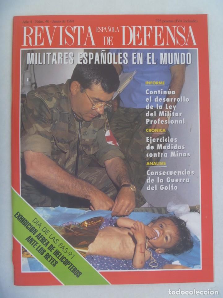Military Antiques: REVISTA ESPA&Ntilde;OLA DE DEFENSA , N&ordm; 40, JUNIO 1991: DIA FAS 91, MILITARES ESPA&Ntilde;OLES EN EL MUNDO, ETC