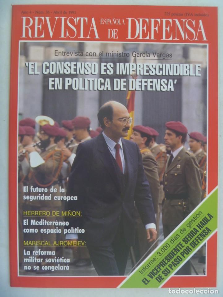 Military Antiques: REVISTA ESPA&Ntilde;OLA DE DEFENSA , N&ordm; 38, ABRIL 1991: GARCIA VARGAS, HERRERO DE MI&Ntilde;ON, SERRA, ETC