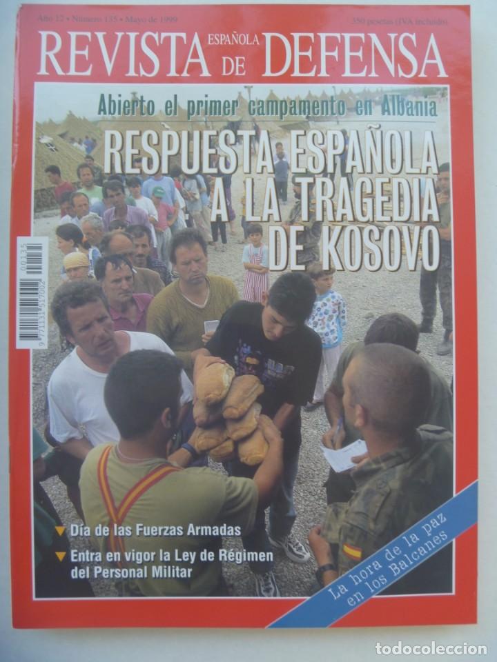Military Antiques: REVISTA ESPA&Ntilde;OLA DE DEFENSA , N&ordm; 135, MAYO 1999: RESPUESTA ESPA&Ntilde;OLA A LA TRAGEDIA DE KOSOVO, ETC