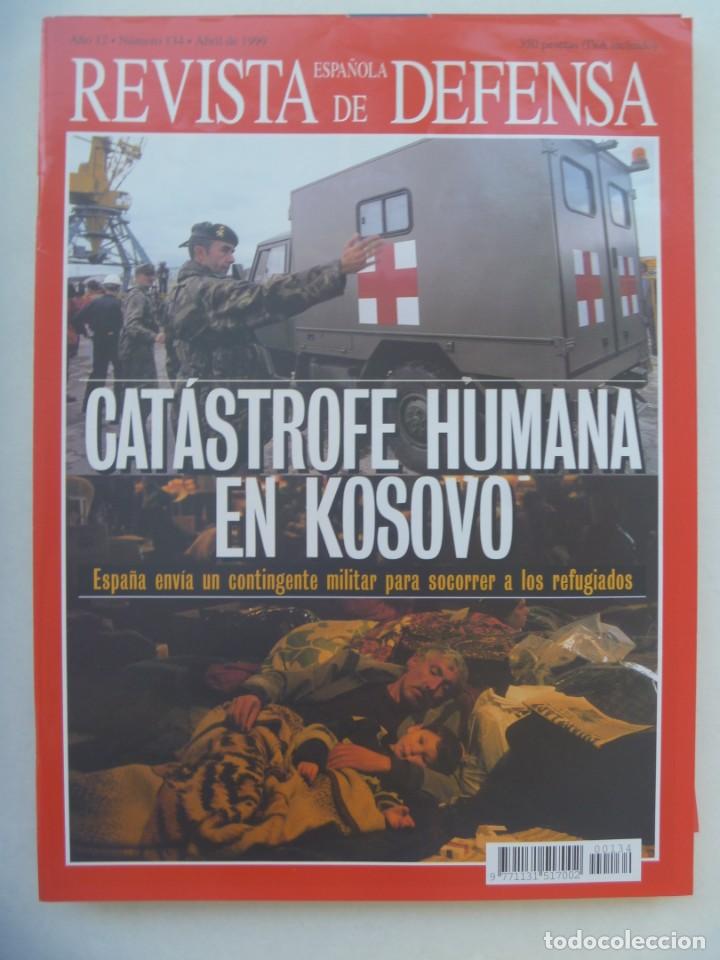 Military Antiques: REVISTA ESPA&Ntilde;OLA DE DEFENSA , N&ordm; 134, ABRIL 1999: CATASTROFE HUMANITARIA EN KOSOVO, , ESPA&Ntilde;A , ETC