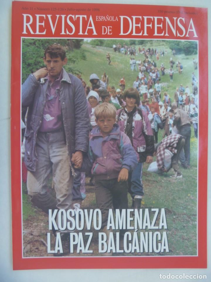 Military Antiques: REVISTA ESPA&Ntilde;OLA DE DEFENSA , N&ordm; 125-126 , JULIO - AGOSTO 1998: KOSOVO AMENAZA LA PAZ BALCANICA