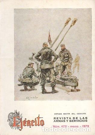 Militaria: EJERCITO - REVISTA DE LAS ARMAS Y SERVICIOS N&ordm; 470 MARZO 1979 - A-HM-1254