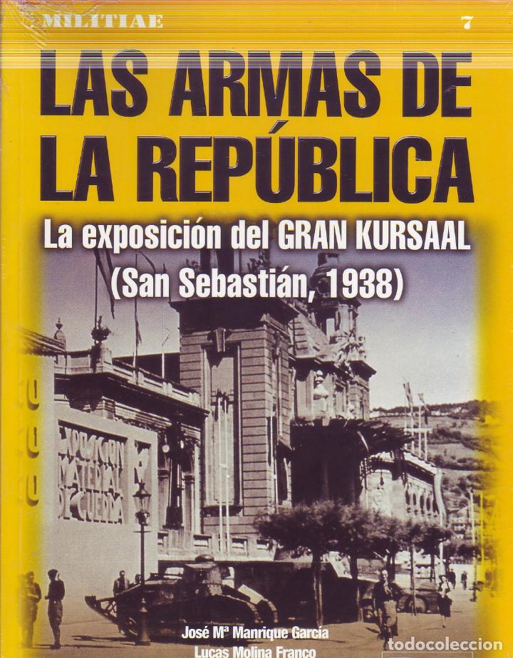 Militaria: Las armas de La Rep&uacute;blica. Jos&eacute; Mar&iacute;a Manrique Garc&iacute;a, Lucas Molina Franco, Quir&oacute;n, 2006