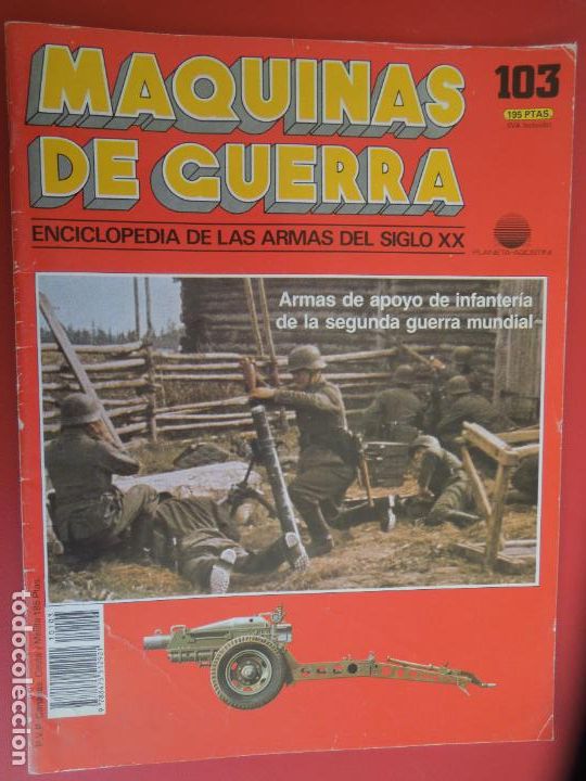 Militaria: MAQUINAS DE GUERRA N&ordm; 103 ENCICLOPEDIA DE LAS ARMAS DEL SIGLO XX- ARMAS DE APOYO INFANTERIA