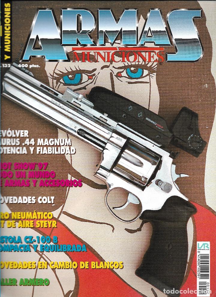 Militaria: REVISTA ARMAS Y MUNICIONES N&Uacute;M. 132. EDITA LARPRESS. VER SUMARIO.