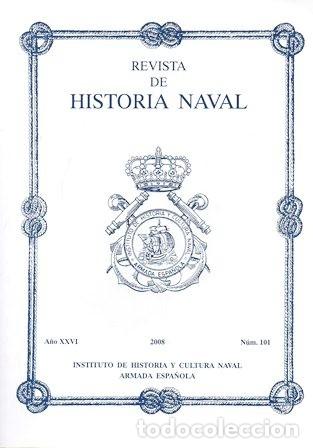 Military Antiques: REVISTA DE HISTORIA NAVAL. A&Ntilde;O XXVI 2008 N&ordm; 101 - A-HM-1353