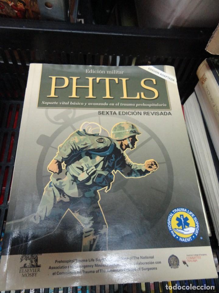 Militaria: PHTLS, ED. MILITAR: SOPORTE VITAL B&Aacute;SICO Y AVANZADO EN EL TRAUMA PREHOSPITALARIO (ELSEVIER-MOSBY)
