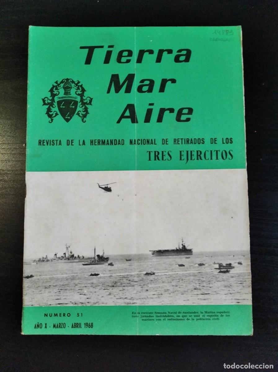 Militaria: REVISTA TIERRA, MAR Y AIRE. REVISTA DE LOS RETIRADOS DE LOS TRES EJ&Eacute;RCITOS. N&ordm; 51. A&Ntilde;O 1968. LEER