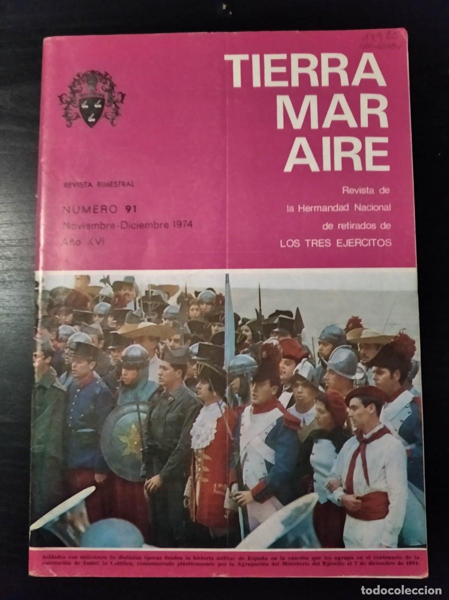 Militaria: REVISTA TIERRA, MAR Y AIRE. REVISTA DE LOS RETIRADOS DE LOS TRES EJ&Eacute;RCITOS. N&ordm; 91. A&Ntilde;O 1974. LEER