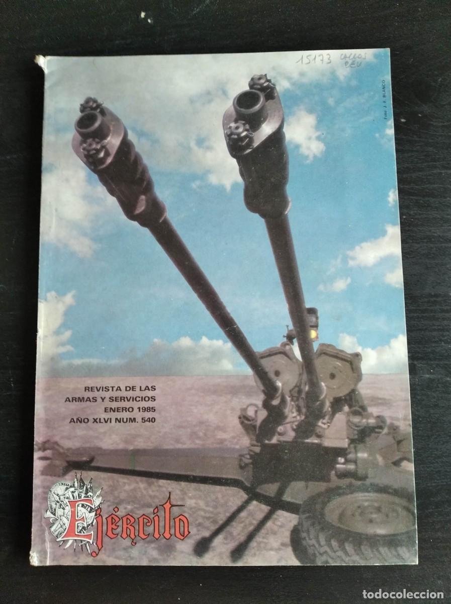 Military Antiques: REVISTA EJ&Eacute;RCITO. REVISTA ILUSTRADA DE LAS ARMAS Y SERVICIOS. N&ordm; 540. A&Ntilde;O 1985. LEER