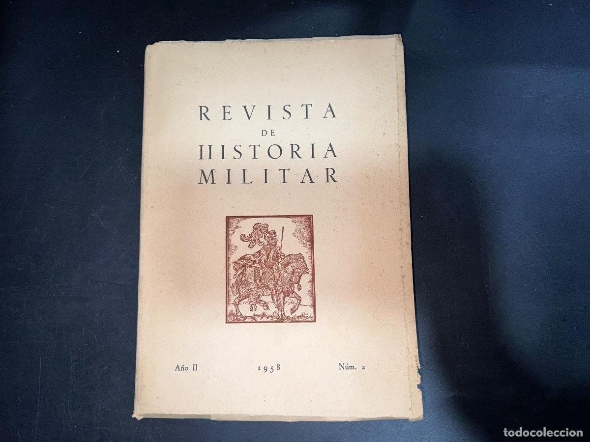 Military Antiques: REVISTA DE HISTORIA MILITAR. A&Ntilde;O II. N&ordm; 2. MADRID, 1958, PAGS: 234. LEER.