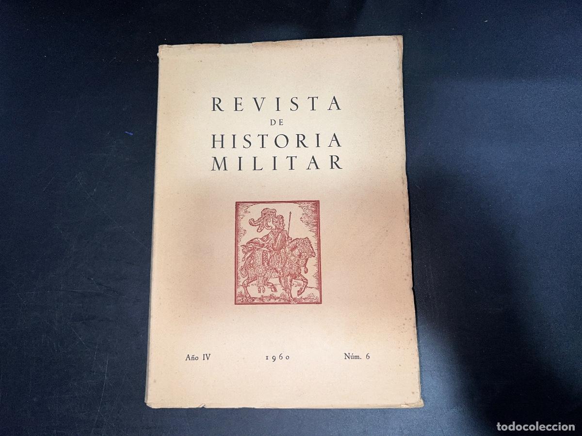 Military Antiques: REVISTA DE HISTORIA MILITAR. A&Ntilde;O IV. N&ordm; 6. MADRID, 1960, PAGS: 214. LEER.