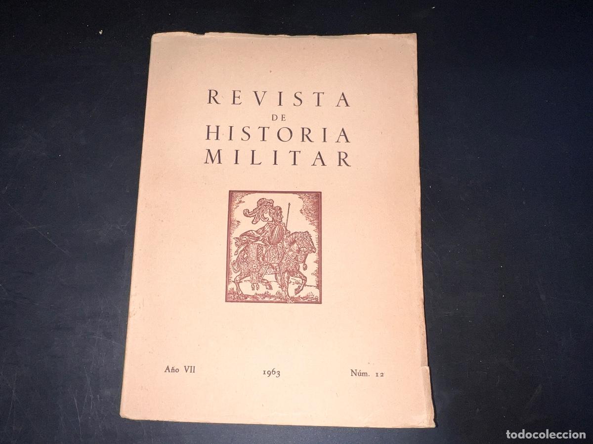 Military Antiques: REVISTA DE HISTORIA MILITAR. A&Ntilde;O VII. N&ordm; 12. MADRID, 1963, PAGS: 193. LEER.