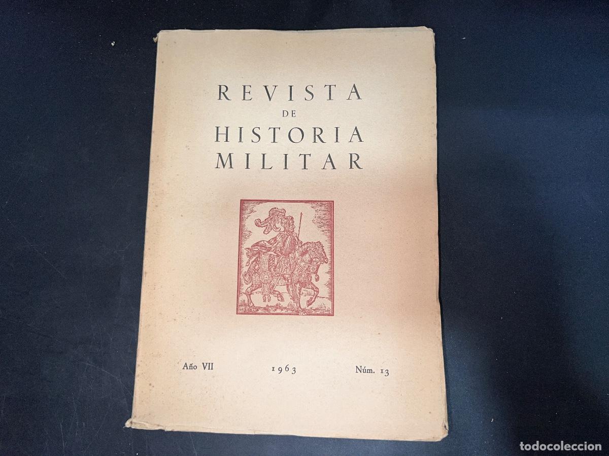Military Antiques: REVISTA DE HISTORIA MILITAR. A&Ntilde;O VII. N&ordm; 13. MADRID, 1963, PAGS: 205. LEER.