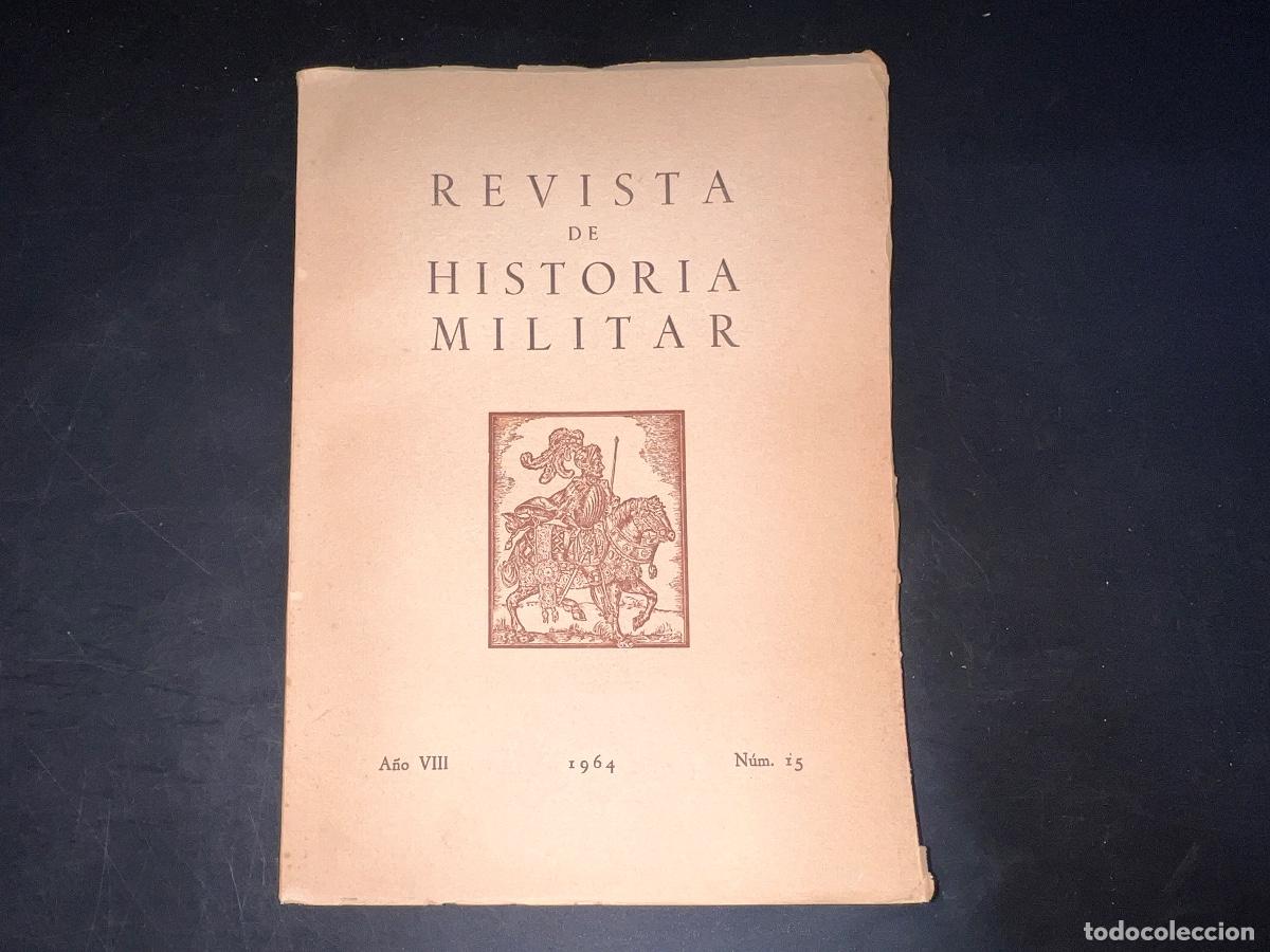 Military Antiques: REVISTA DE HISTORIA MILITAR. A&Ntilde;O VIII. N&ordm; 15. MADRID, 1964. PAGS: 202. LEER.
