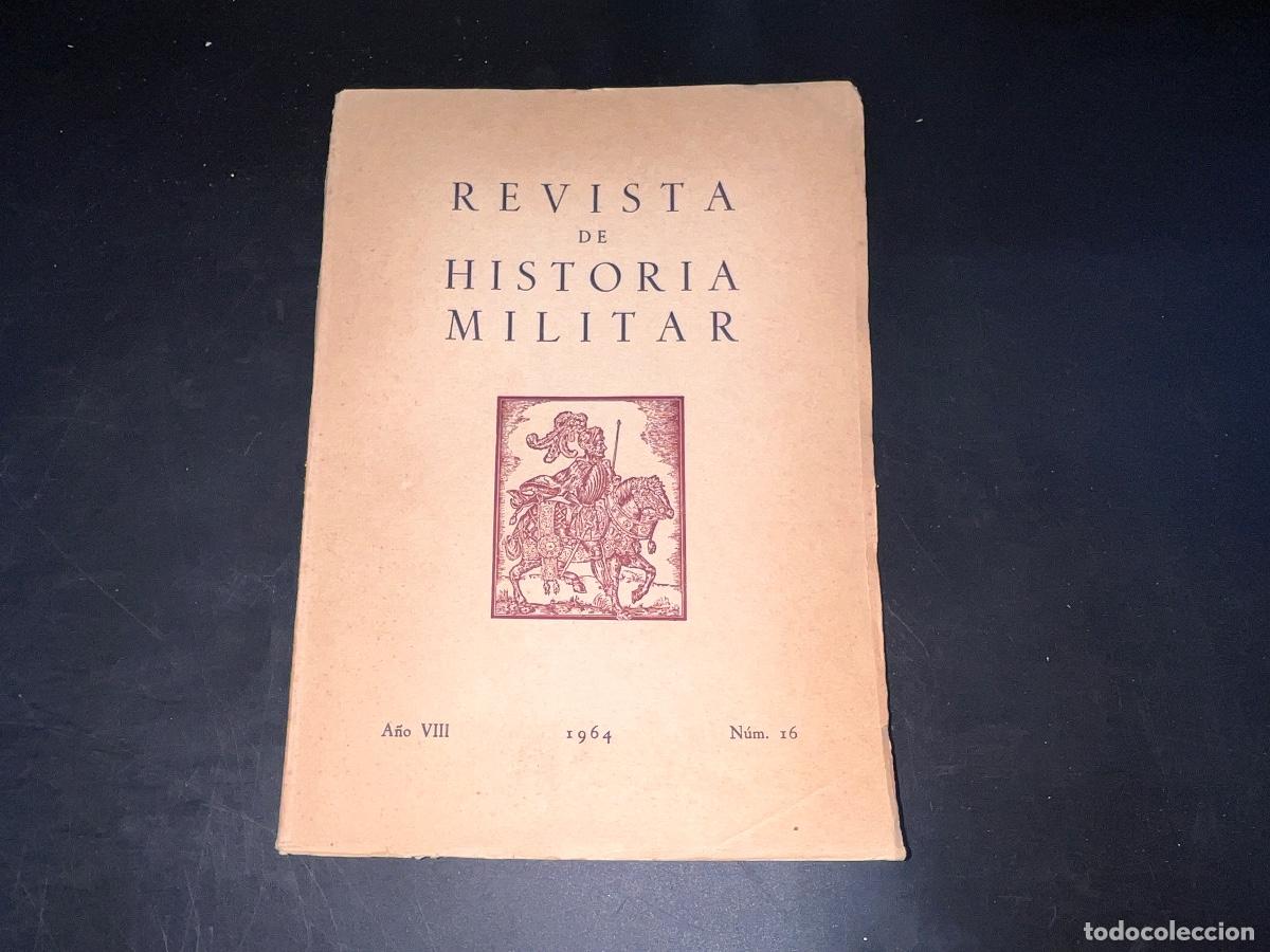 Military Antiques: REVISTA DE HISTORIA MILITAR. A&Ntilde;O VIII. N&ordm; 16. MADRID, 1964. PAGS: 202. LEER.