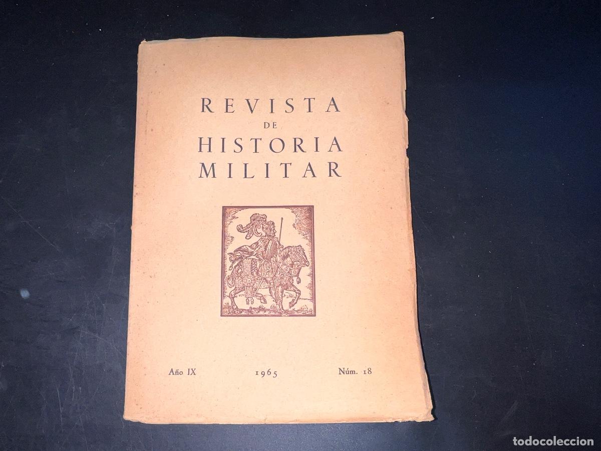 Military Antiques: REVISTA DE HISTORIA MILITAR. A&Ntilde;O IX. N&ordm; 18. MADRID, 1965. PAGS: 194. LEER.