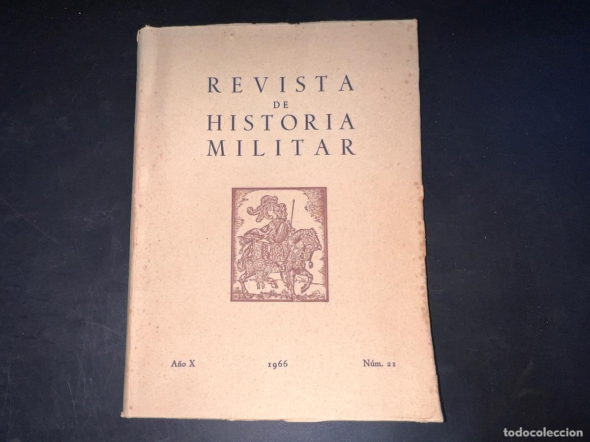 Military Antiques: REVISTA DE HISTORIA MILITAR. A&Ntilde;O X. N&ordm; 21. MADRID, 1966. PAGS: 217. LEER.