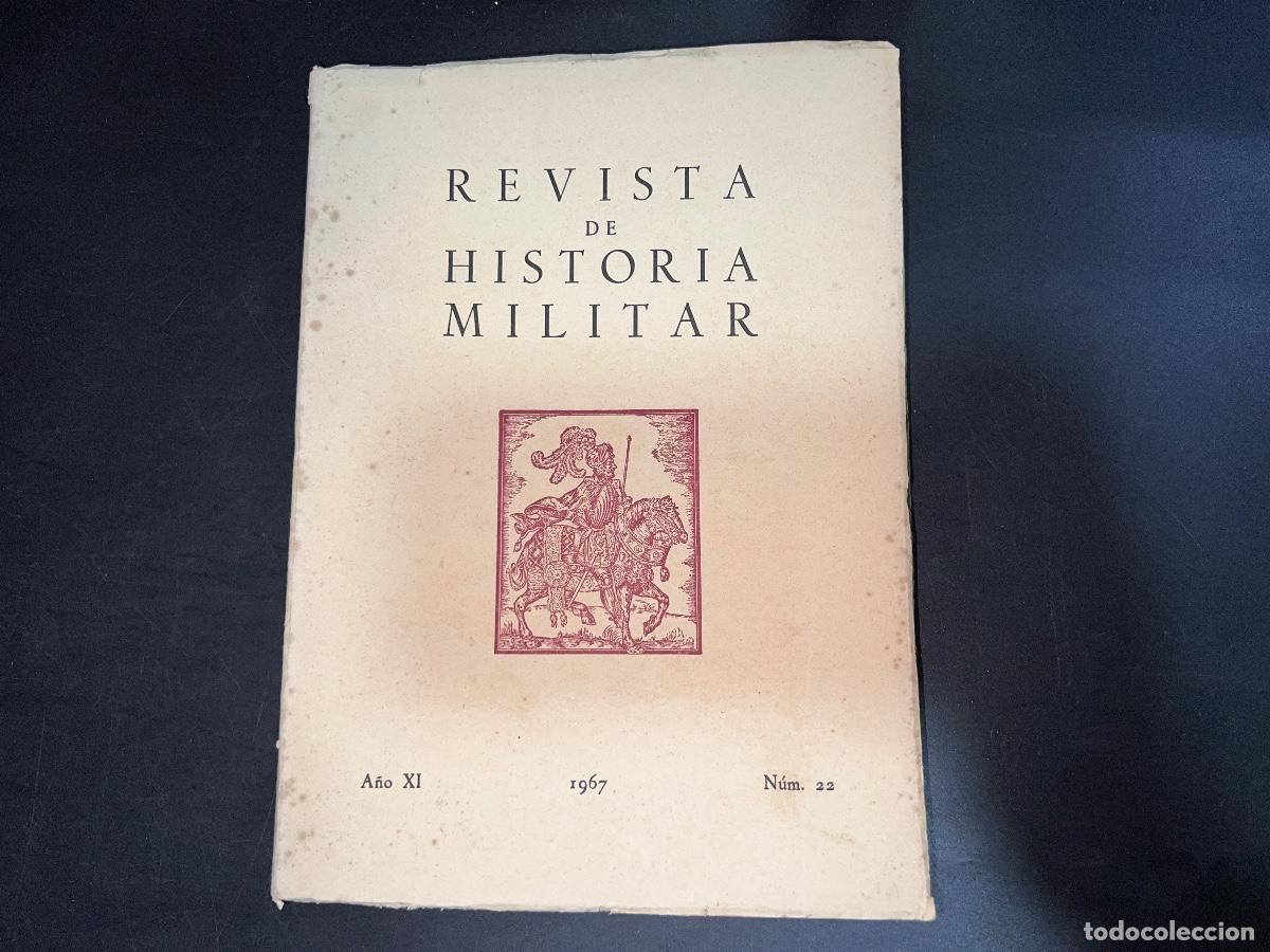 Military Antiques: REVISTA DE HISTORIA MILITAR. A&Ntilde;O XI. N&ordm; 22. MADRID, 1967. PAGS: 255. LEER.