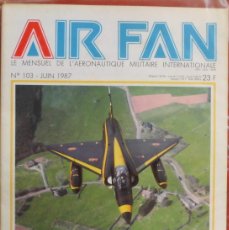 Militaria: AIR FAN AÑO 1987 Nº 103 JUNIO