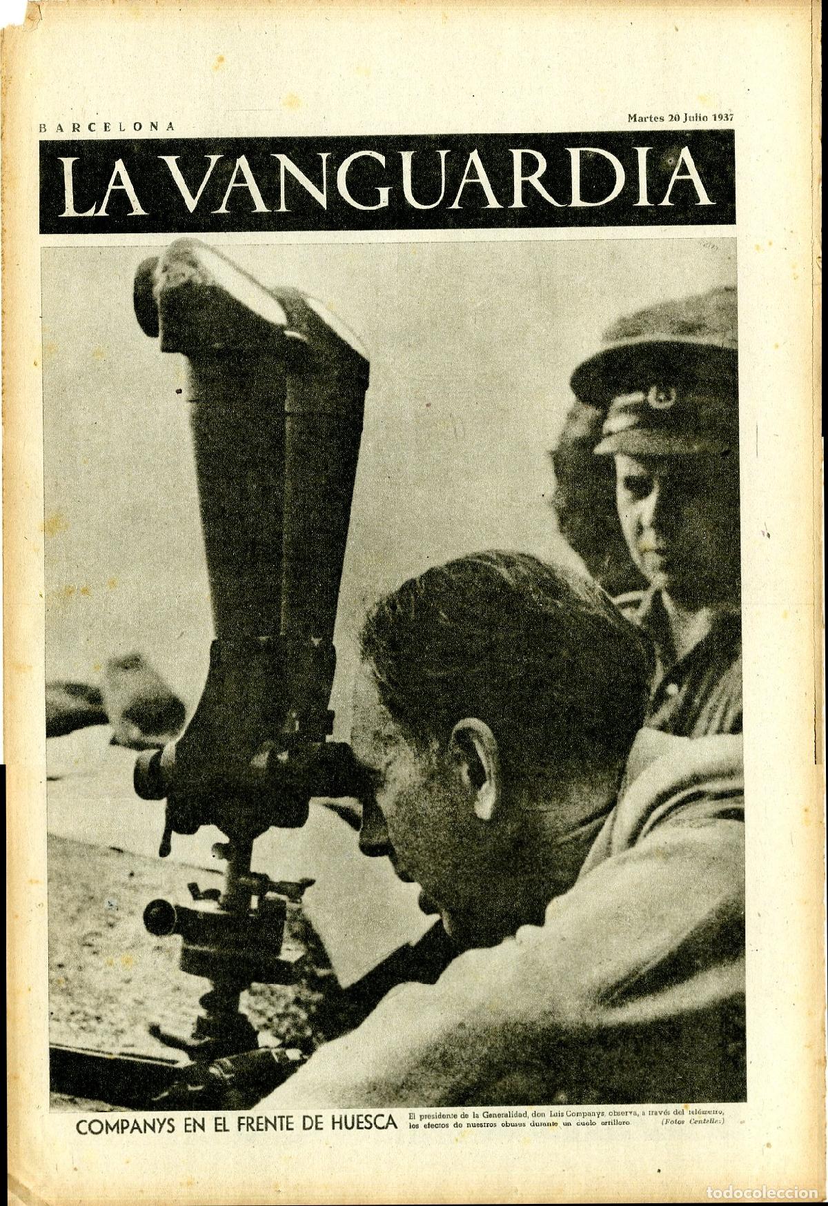 Militaria: La Vanguardia / Notas Gr&aacute;ficas / Barcelona, Martes 20 de Julio de 1937 / Luis Companys en el Frente