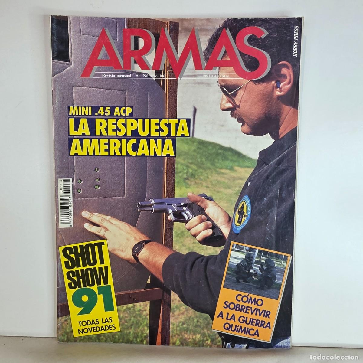 Militaria: Revista ARMAS n&ordm; 106 Marzo 1991 Mini .45 ACP Shot Show 91 Guerra Qu&iacute;mica