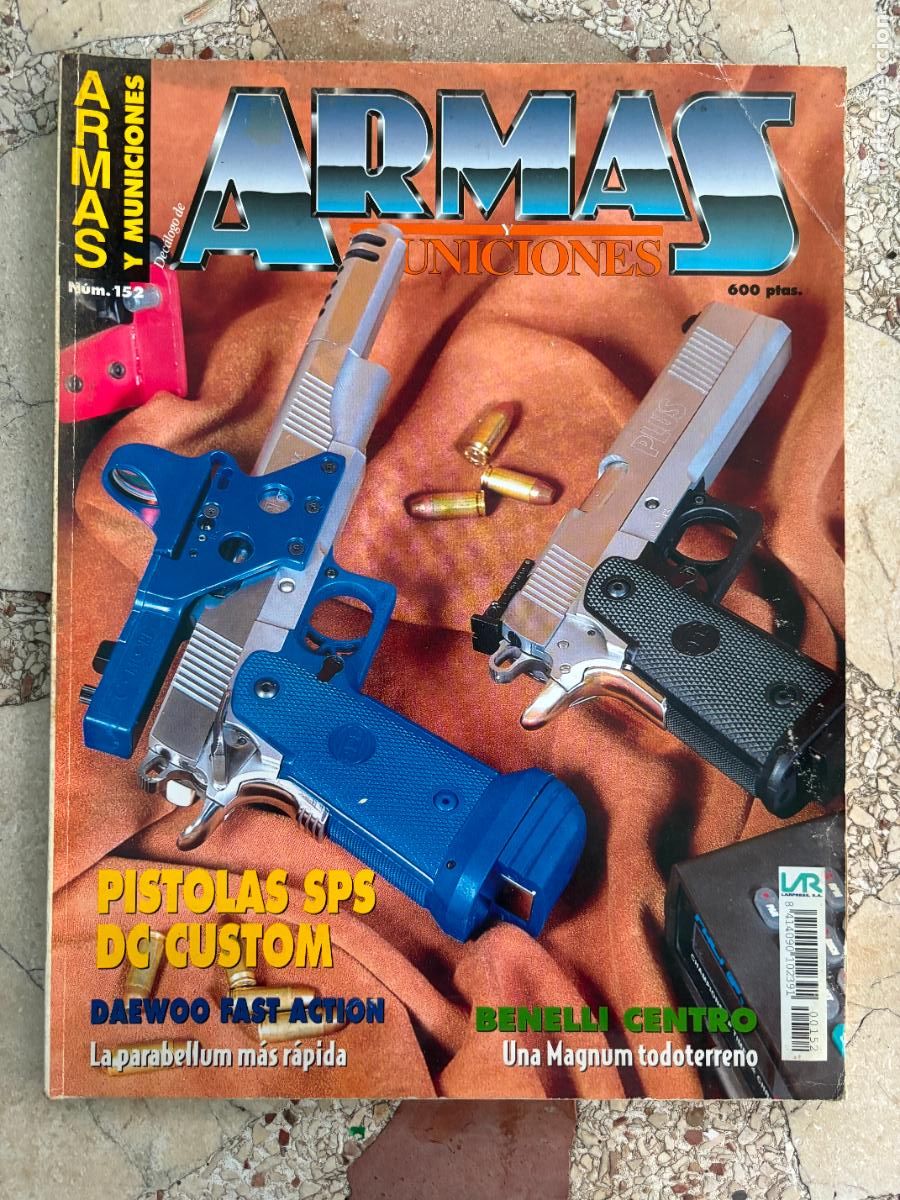 Militaria: ARMAS Y MUNICIONES N&ordm; 152. PISTOLAS SPS. DAEWOO FAST ACTION. BENELLI CENTRO. PARABELLUM.
