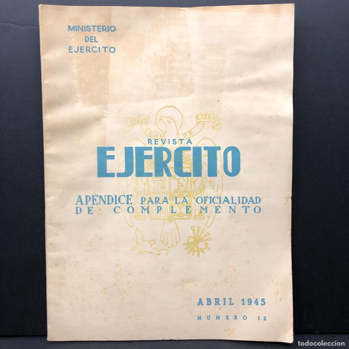 Militaria: REVISTA EJERCITO - APENDICE PARA LA OFICIALIDAD DE COMPLEMENTO - ABRIL 1945 - NUMERO 12 / 5381
