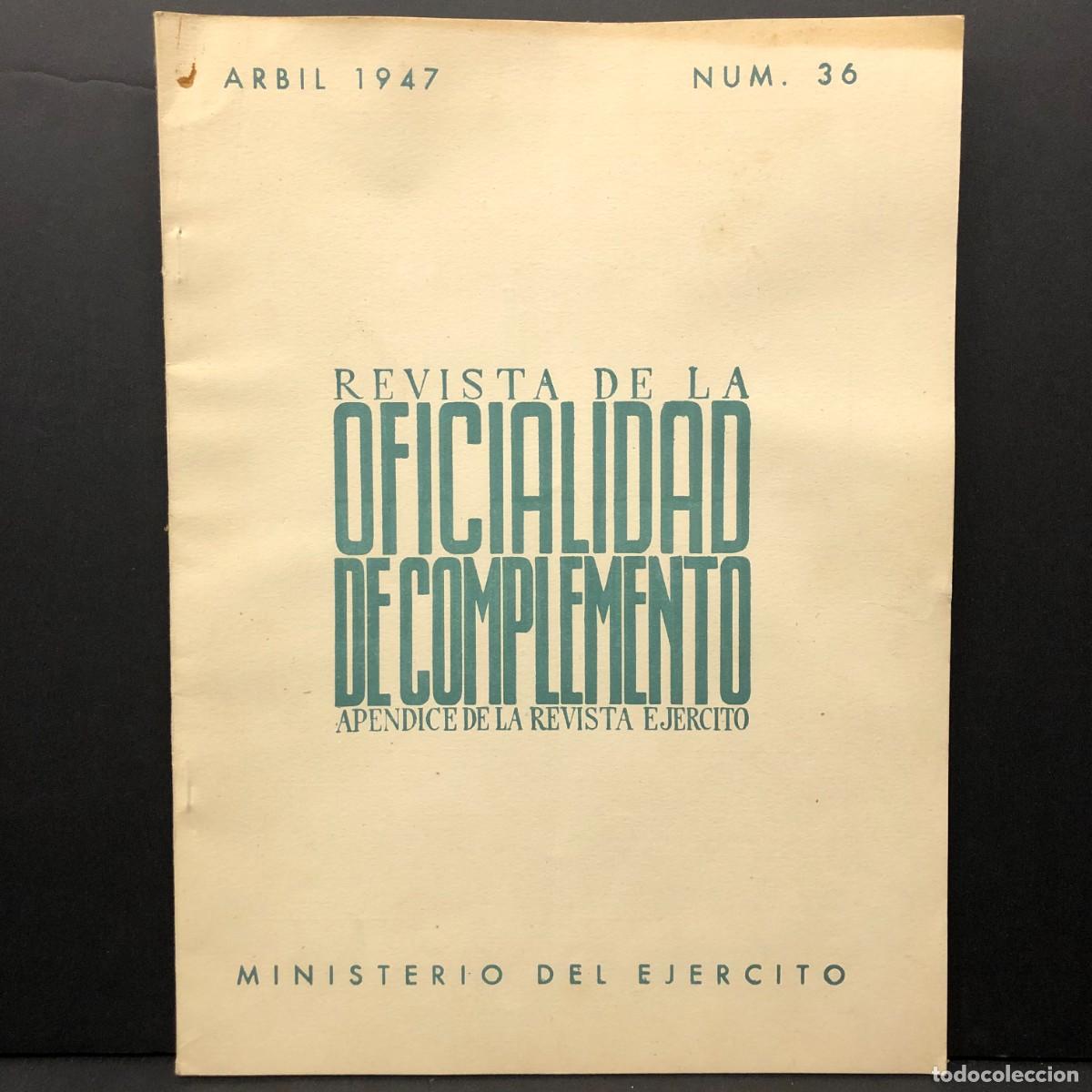 Militaria: REVISTA EJERCITO - APENDICE PARA LA OFICIALIDAD DE COMPLEMENTO - ABRIL 1947 - NUMERO 36 / 5382