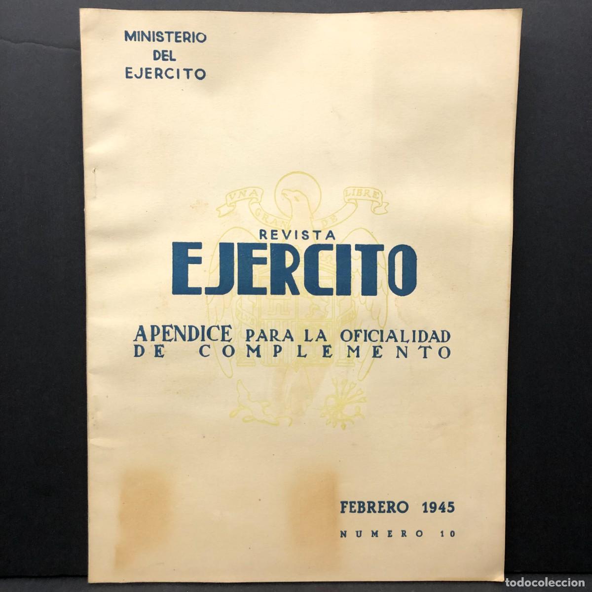 Militaria: REVISTA EJERCITO - APENDICE PARA LA OFICIALIDAD DE COMPLEMENTO - FEBRERO 1945 - NUMERO 10 / 5384