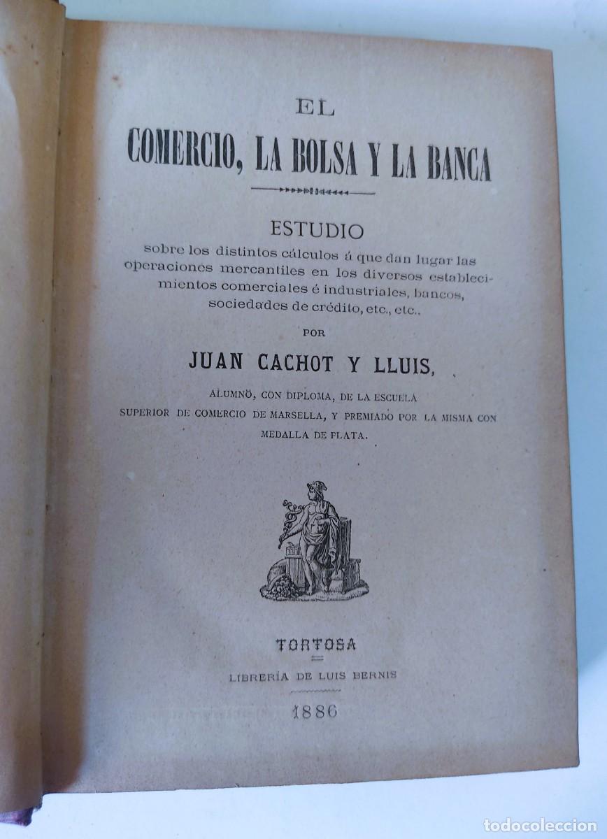 Militaria: EL COMERCIO LA BOLSA Y LA BANCA JUAN CACHOT Y LLUIS TORTOSA 1886