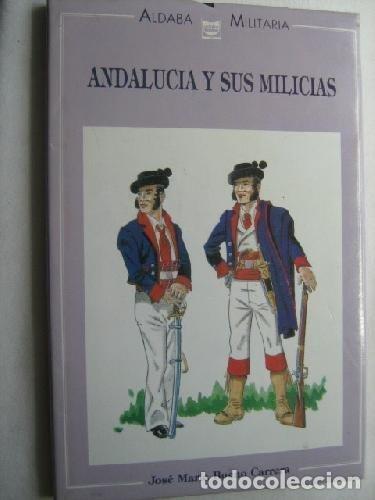 Militaria: ANDALUCIA Y SUS MILICIAS. Jos&eacute; Mar&iacute;a Bueno Carrera. Aldaba, Madrid, 1990. Tela con s/c., nuevo.