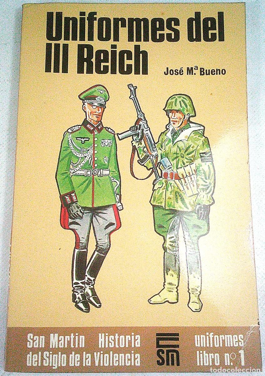 Militaria: UNIFORMES DEL III REICH JOSE M&ordf; BUENO UNIFORMES LIBRO N&ordm; 1 EDITORIAL SAN MARTIN MADRID 1978