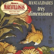 Hobbys: MANOS MARAVILLOSAS. MANUALIDADES TRES DIMENSIONES