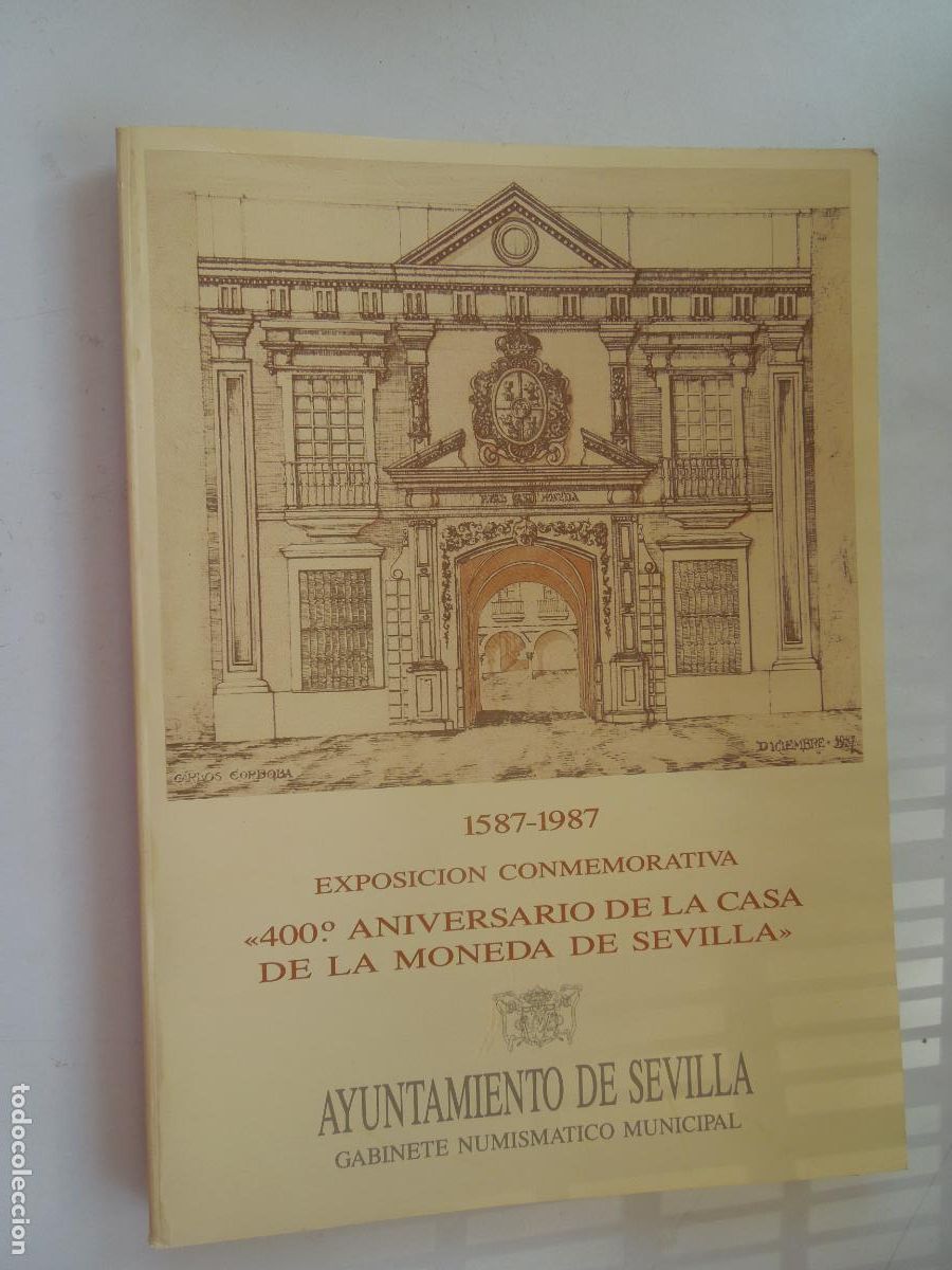 Monedas antiguas de Europa: 1587-1987- 400&ordm; ANIVERSARIO DE LA CASA DE LA MONEDA DE SEVILLA - EXPOSICION CONMEMORATIVA - SEVILLA