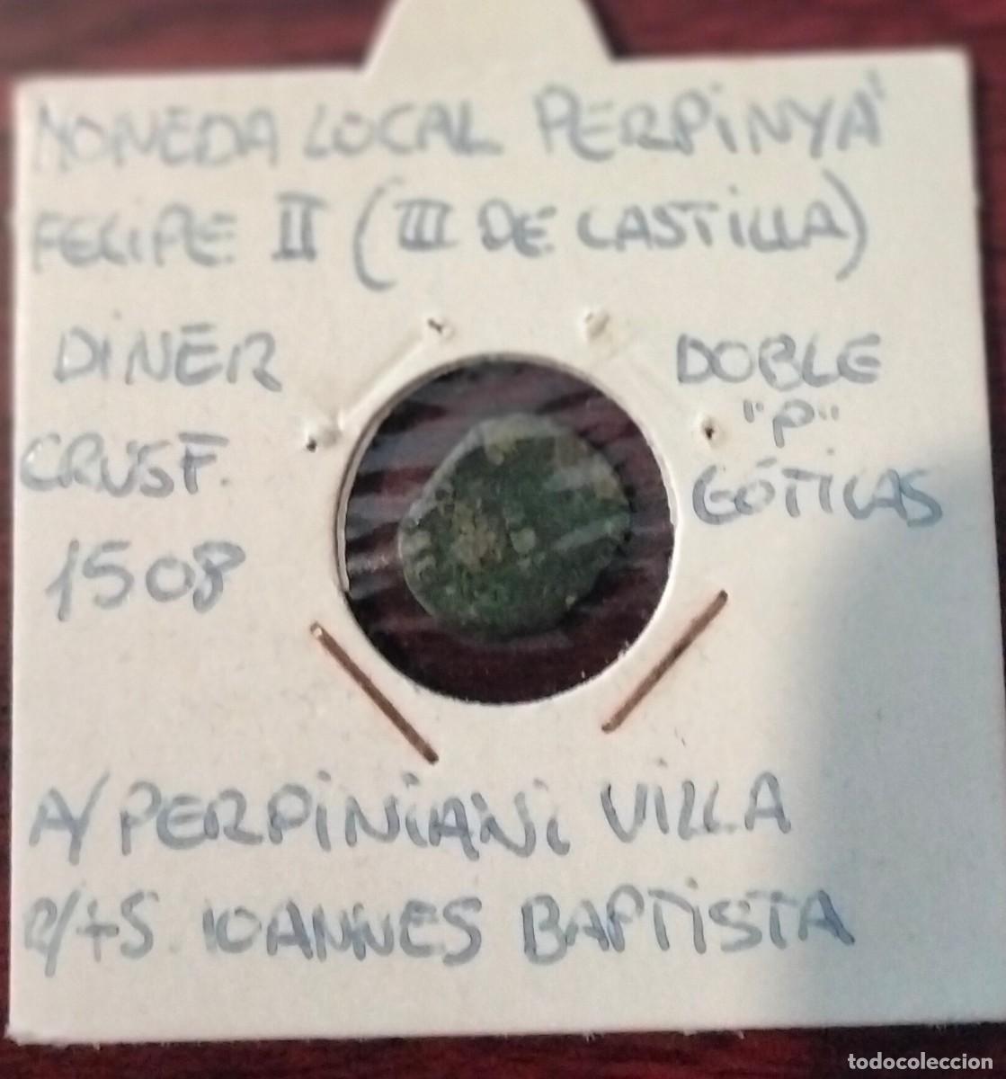 Monedas antiguas de Europa: FELIPE II MONEDA LOCAL PERPINYA DINER DOBLE P GOTICA