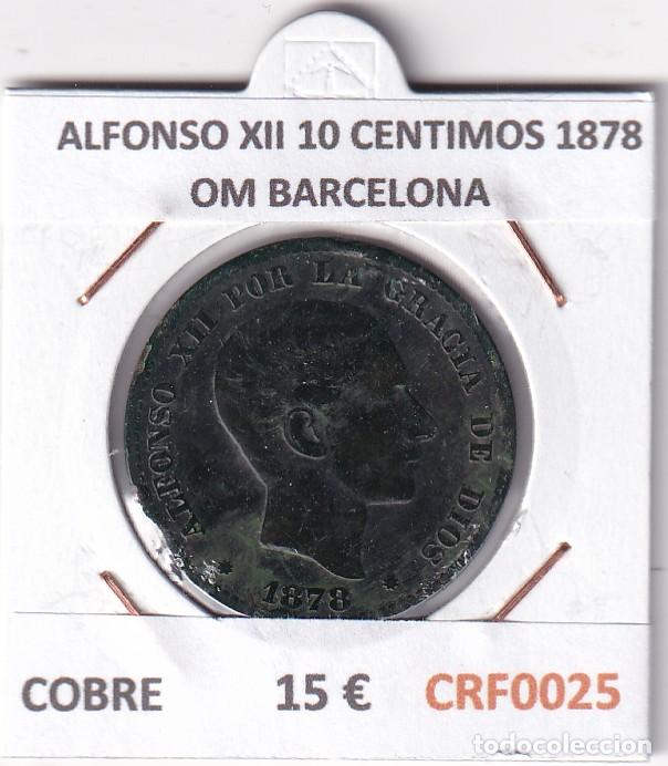 Moedas de Espanha: CRF0025 MONEDA ESPA&Ntilde;A ALFONSO XII 10 CENTIMOS 1878 OM BARCELONA COBRE