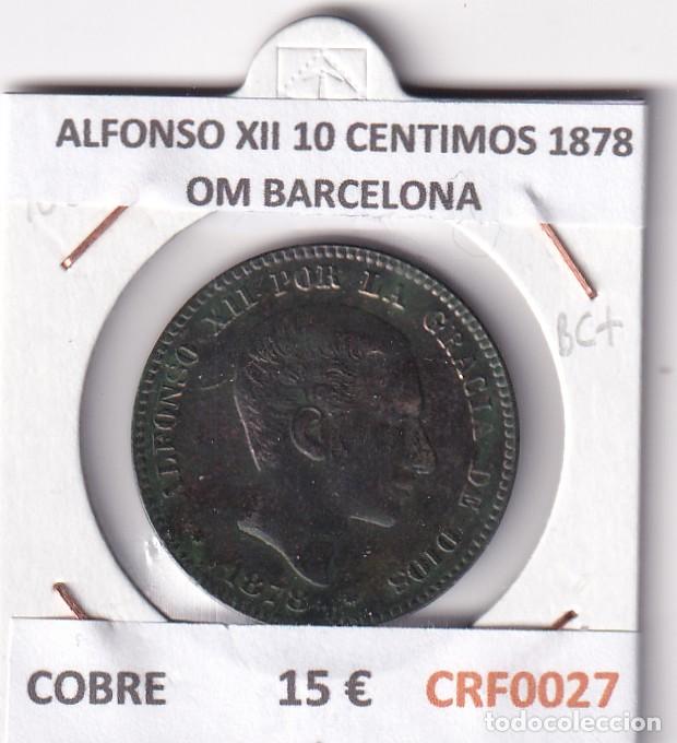 Monedas de Espa&ntilde;a: CRF0027 MONEDA ESPA&Ntilde;A ALFONSO XII 10 CENTIMOS 1878 OM BARCELONA COBRE