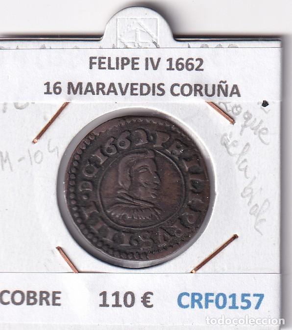 Coins of Spain: CRF0157 MONEDA ESPA&Ntilde;A FELIPE IV 1662 16 MARAVEDIS CORU&Ntilde;A COBRE