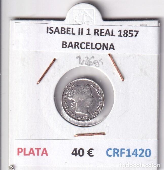 Monedas de Espa&ntilde;a: CRF1420 MONEDA ESPA&Ntilde;A ISABEL II 1 REAL 1857 BARCELONA PLATA
