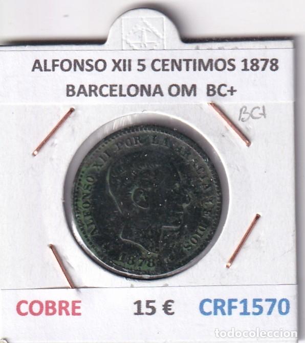 Monedas de Espa&ntilde;a: CRF1570 MONEDA ESPA&Ntilde;A ALFONSO XII 5 CENTIMOS 1878 BARCELONA OM COBRE BC+