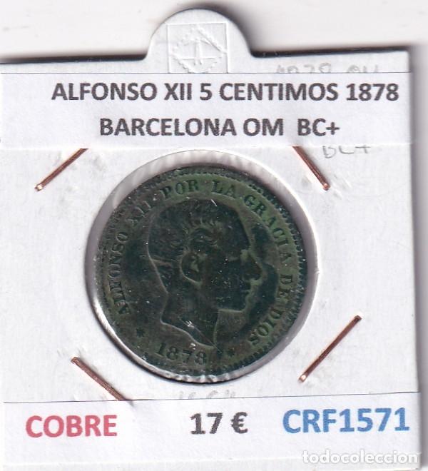 Monedas de Espa&ntilde;a: CRF1571 MONEDA ESPA&Ntilde;A ALFONSO XII 5 CENTIMOS 1878 BARCELONA OM COBRE BC+